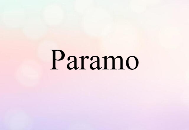 Paramo (noun) Definition, Meaning & Examples