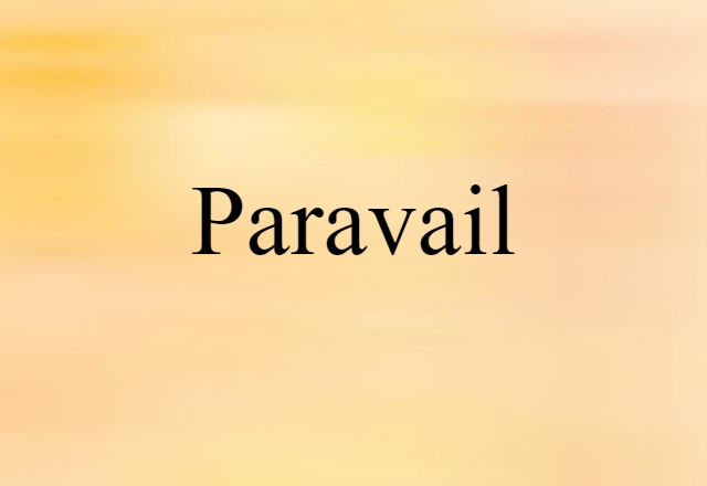 Paravail (noun) Definition, Meaning & Examples