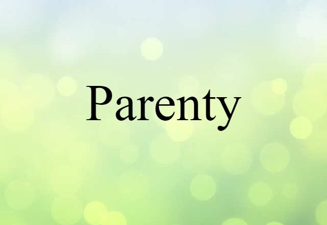 Parenty (noun) Definition, Meaning & Examples