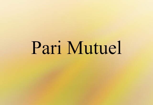 Pari-mutuel (noun) Definition, Meaning & Examples