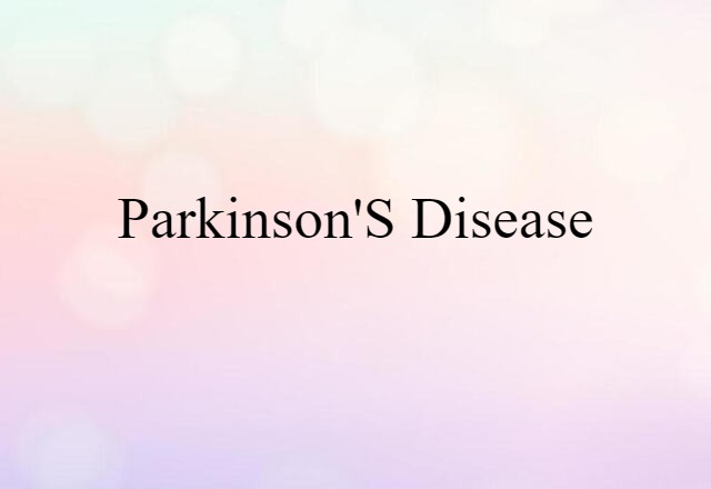 Parkinson's Disease (noun) Definition, Meaning & Examples