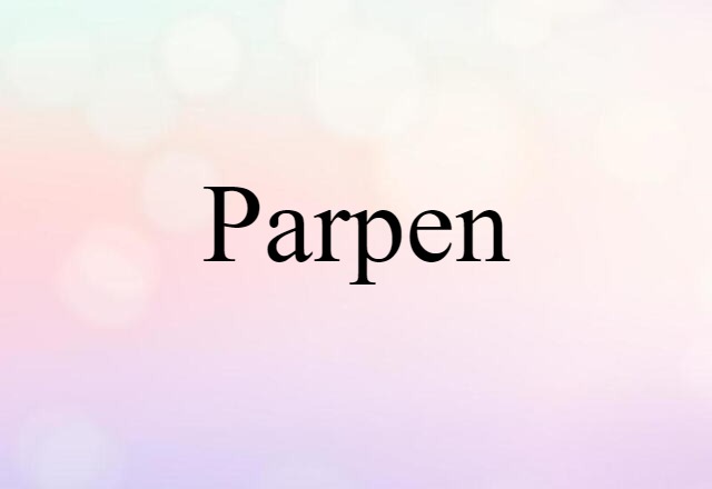 Parpen (noun) Definition, Meaning & Examples