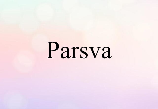 Parsva (noun) Definition, Meaning & Examples