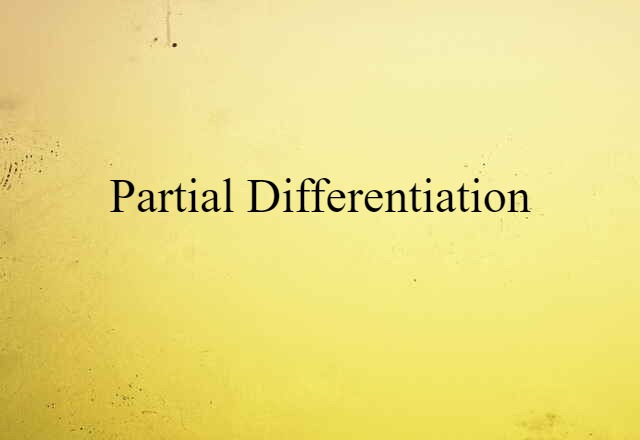 Partial Differentiation (noun) Definition, Meaning & Examples