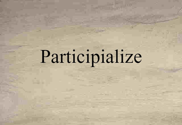 Participialize (noun) Definition, Meaning & Examples