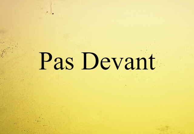 Pas Devant (noun) Definition, Meaning & Examples