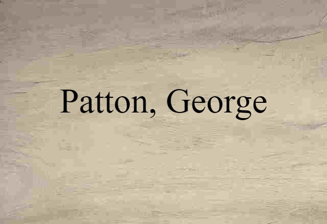 Patton, George (noun) Definition, Meaning & Examples