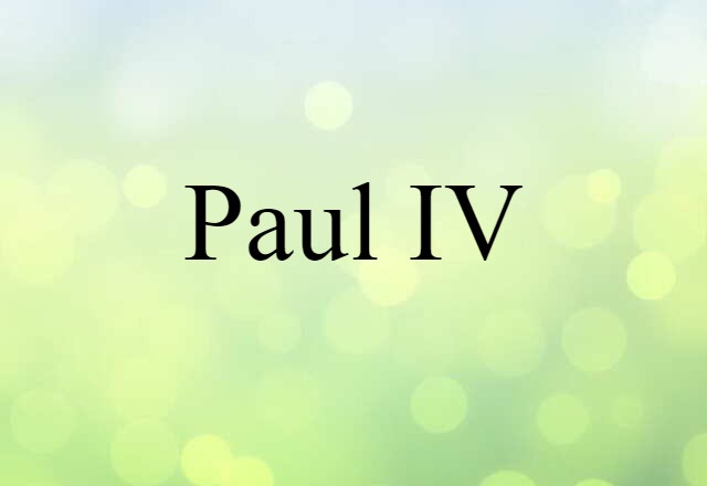 Paul IV (noun) Definition, Meaning & Examples