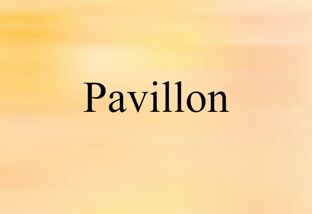 Pavillon (noun) Definition, Meaning & Examples