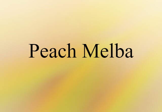 Peach Melba (noun) Definition, Meaning & Examples