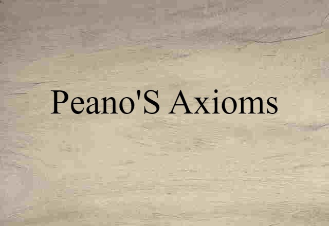 Peano's Axioms (noun) Definition, Meaning & Examples