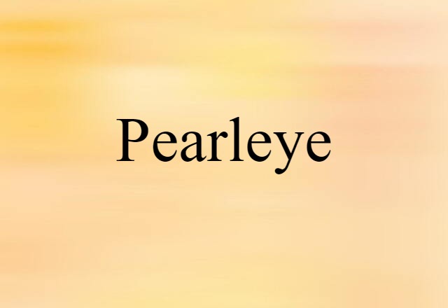 Pearleye (noun) Definition, Meaning & Examples