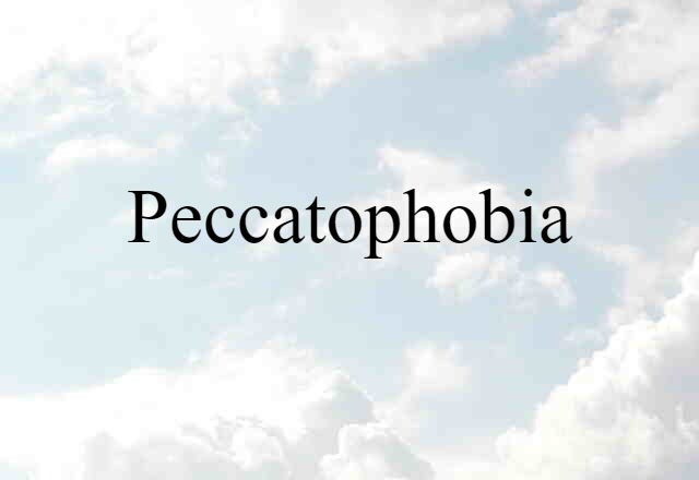 Peccatophobia (noun) Definition, Meaning & Examples