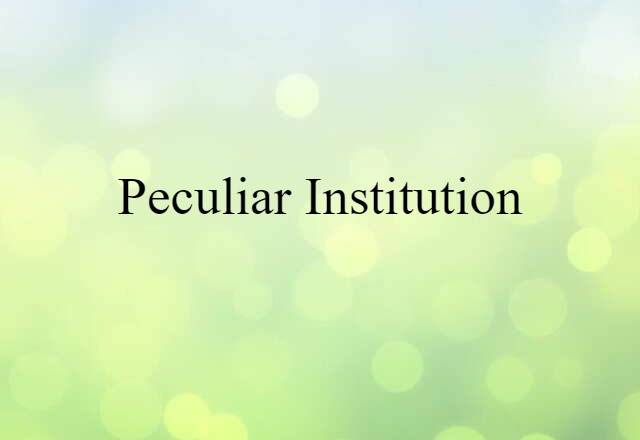 peculiar institution