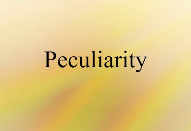 Peculiarity (noun) Definition, Meaning & Examples