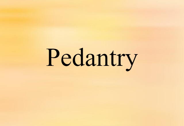 pedantry