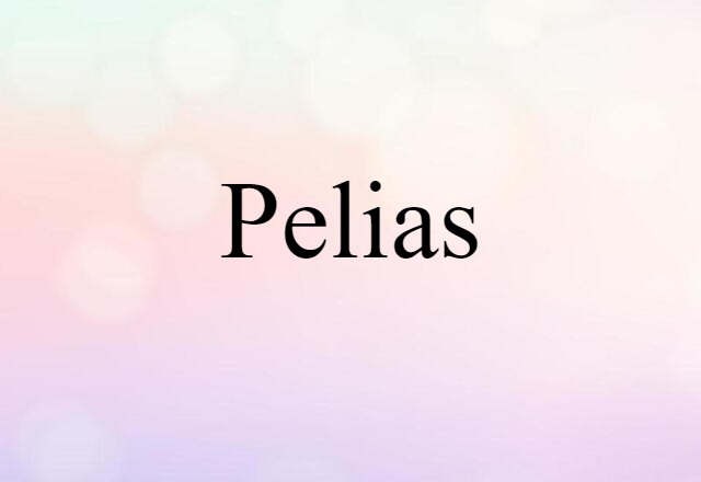 Pelias (noun) Definition, Meaning & Examples