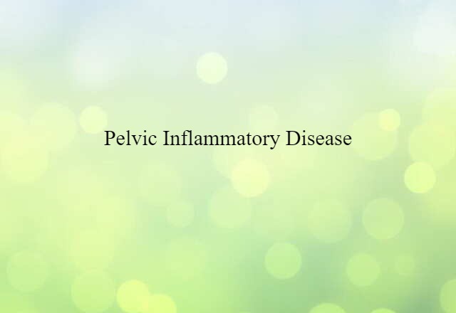 pelvic inflammatory disease