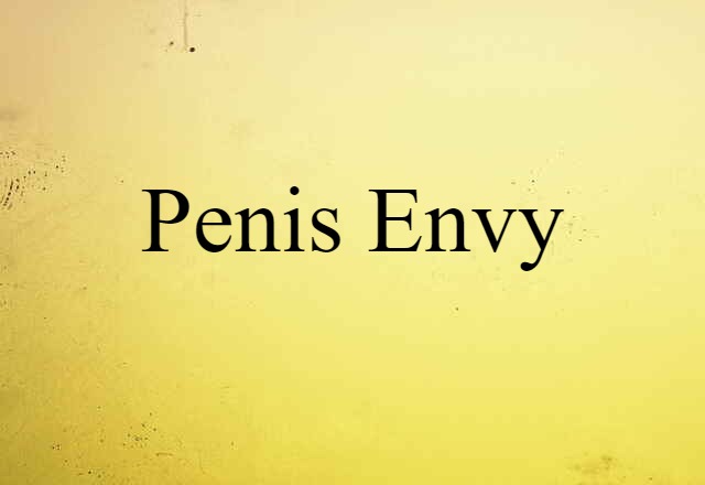 Penis Envy (noun) Definition, Meaning & Examples