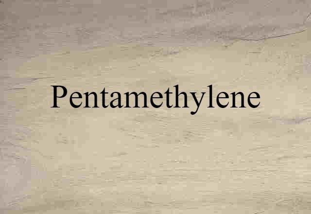 Pentamethylene (noun) Definition, Meaning & Examples