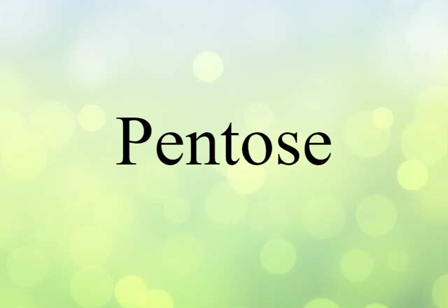 Pentose (noun) Definition, Meaning & Examples