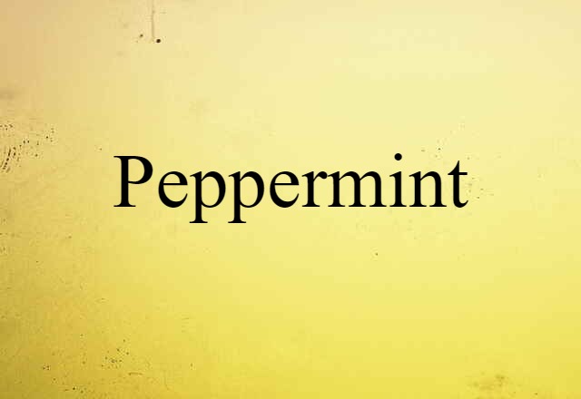 Peppermint (noun) Definition, Meaning & Examples