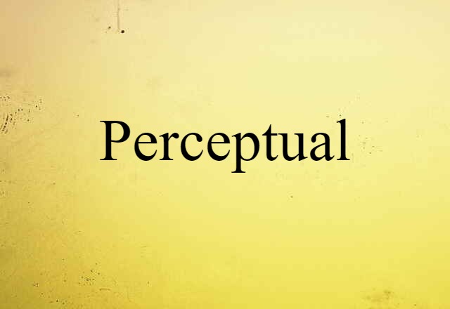 perceptual