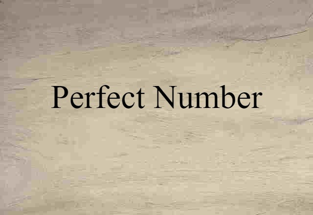 Perfect Number (noun) Definition, Meaning & Examples