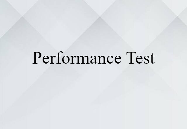 Performance Test (noun) Definition, Meaning & Examples