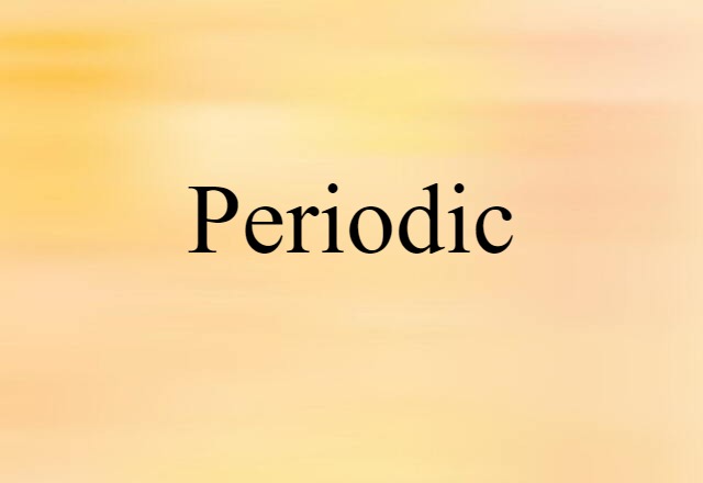 Periodic (noun) Definition, Meaning & Examples