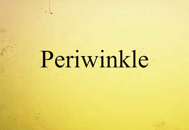 Periwinkle (noun) Definition, Meaning & Examples