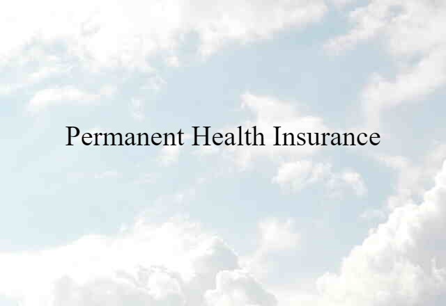 Permanent Health Insurance (noun) Definition, Meaning & Examples