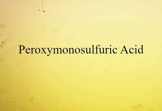 Peroxymonosulfuric Acid (noun) Definition, Meaning & Examples