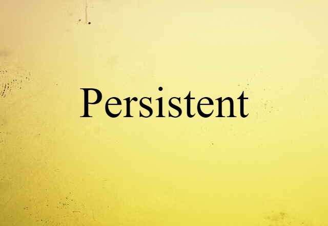 persistent