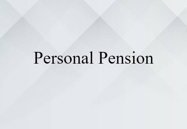 Personal Pension (noun) Definition, Meaning & Examples