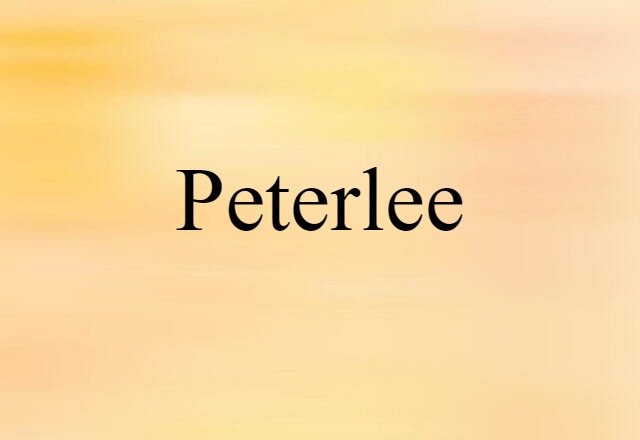 Peterlee (noun) Definition, Meaning & Examples