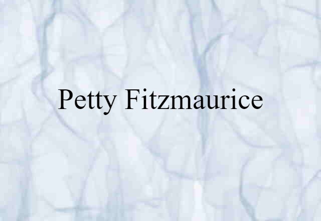 Petty-Fitzmaurice (noun) Definition, Meaning & Examples