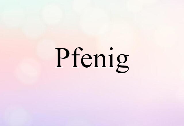 Pfenig (noun) Definition, Meaning & Examples