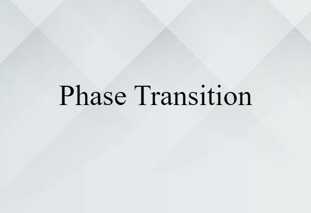 Phase Transition (noun) Definition, Meaning & Examples