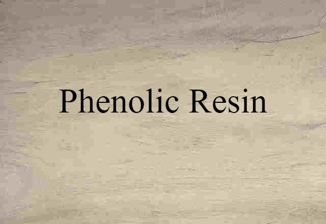 Phenolic Resin (noun) Definition, Meaning & Examples