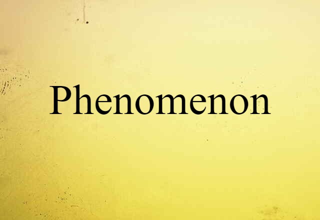 Phenomenon (noun) Definition, Meaning & Examples