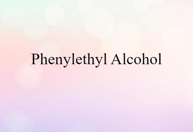 phenylethyl alcohol