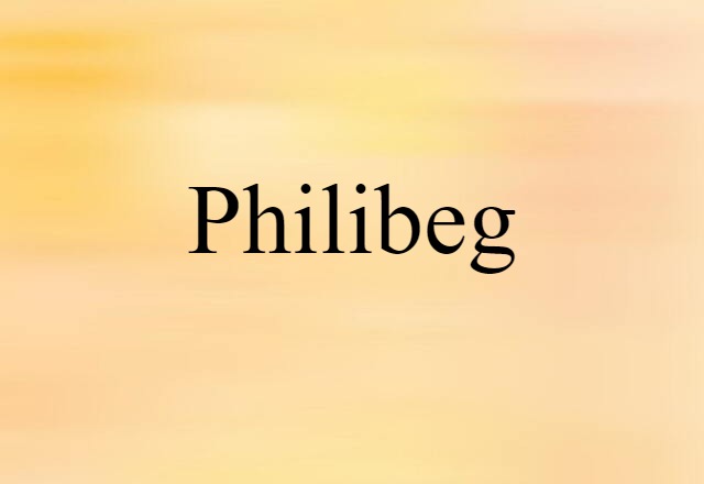 Philibeg (noun) Definition, Meaning & Examples