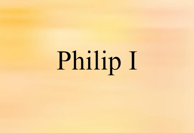 Philip I