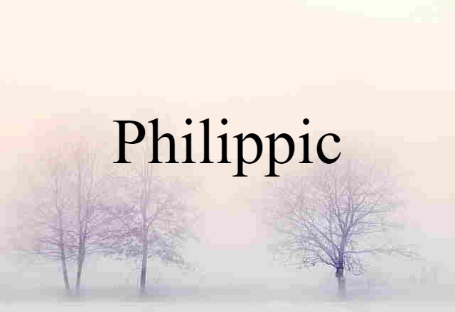 Philippic (noun) Definition, Meaning & Examples