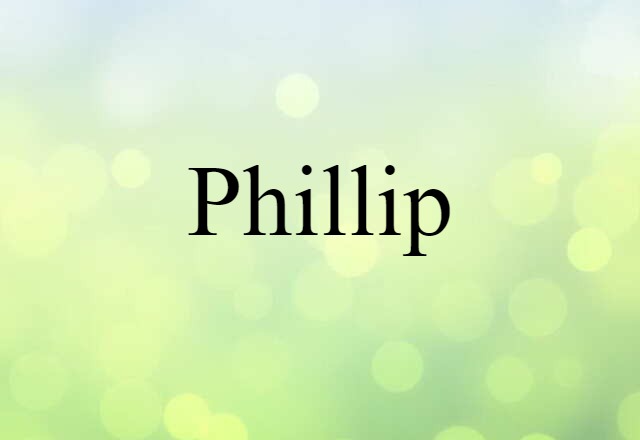 Phillip (noun) Definition, Meaning & Examples