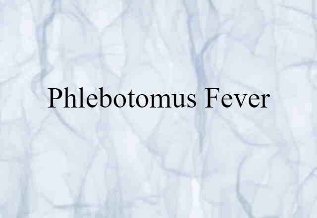 phlebotomus fever