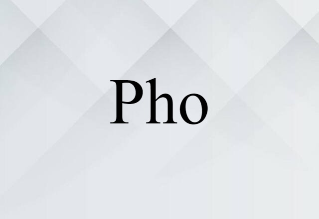 Pho (noun) Definition, Meaning & Examples