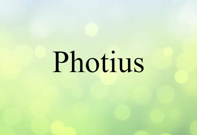 Photius (noun) Definition, Meaning & Examples