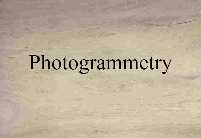 Photogrammetry (noun) Definition, Meaning & Examples